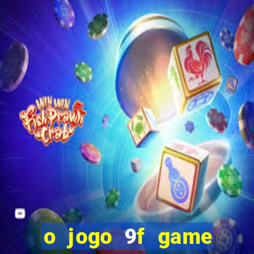 o jogo 9f game paga mesmo